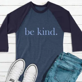 be kind. 3/4 Sleeve Raglan/Baseball Tee